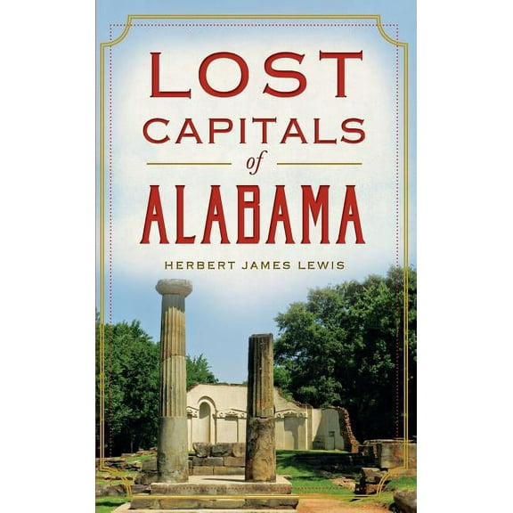 Lost Capitals of Alabama (Hardcover)