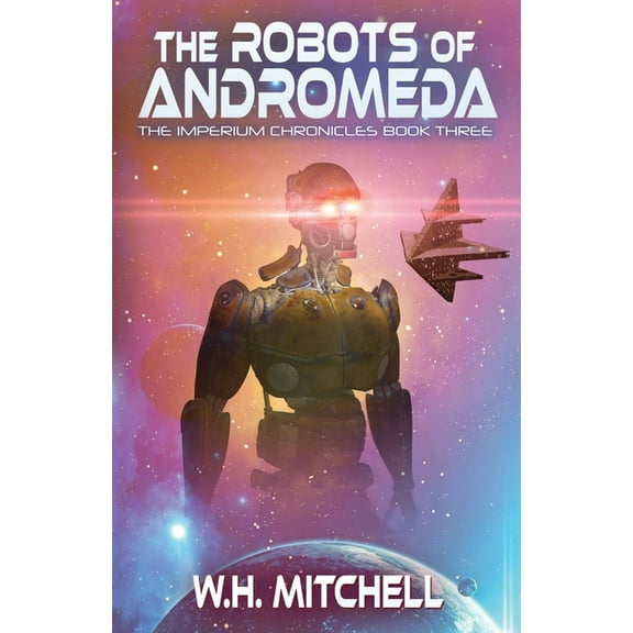Imperium Chronicles The Robots of Andromeda (Imperium Chronicles, Book 3), Book 3, (Paperback)