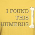 thumbnail image 3 of CafePress - I Found This Humerus Light T Shirt - Light T-Shirt - CP, 3 of 4