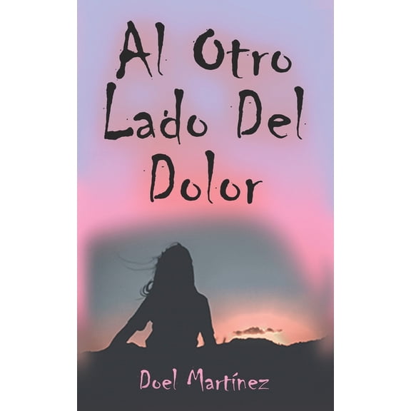 Al otro lado del dolor : Engaño, dolor y superación. (Paperback)