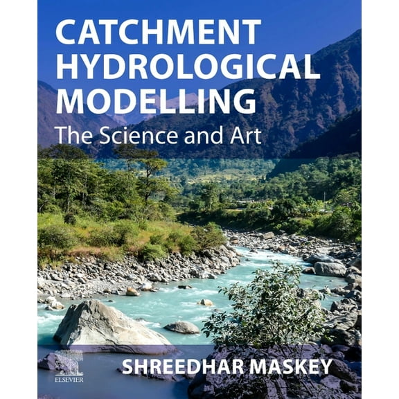 Catchment Hydrological Modelling: The Science and Art, (Paperback)