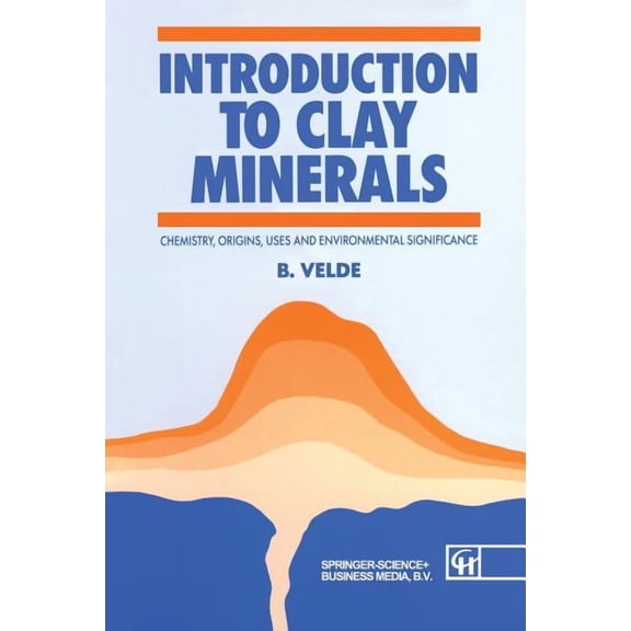 Routledge Geography and Envirmnt Introduction to Clay Minerals: Chemistry, Origins, Uses and Environmental Significance, (Paperback)