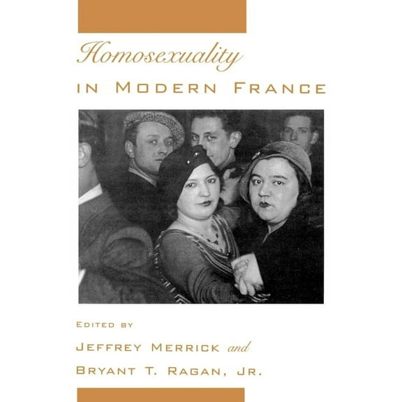 Studies in the History of Sexuality Homosexuality in Modern France, (Paperback)