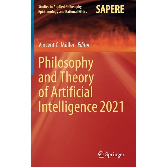 Studies in Applied Philosophy, Epistemol Philosophy and Theory of Artificial Intelligence 2021, Book 63, (Hardcover)