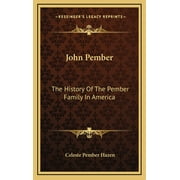 John Pember: The History Of The Pember Family In America (Hardcover)