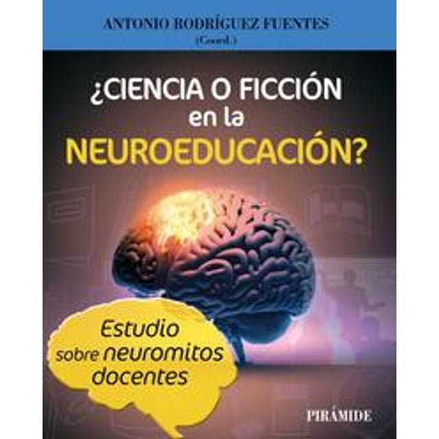 Libro ¿ciencia O Ficcion En La Neuroeducacion? Tapa Blanda, Autor Antonio Rodriguez Fuentes, Editorial Piramide