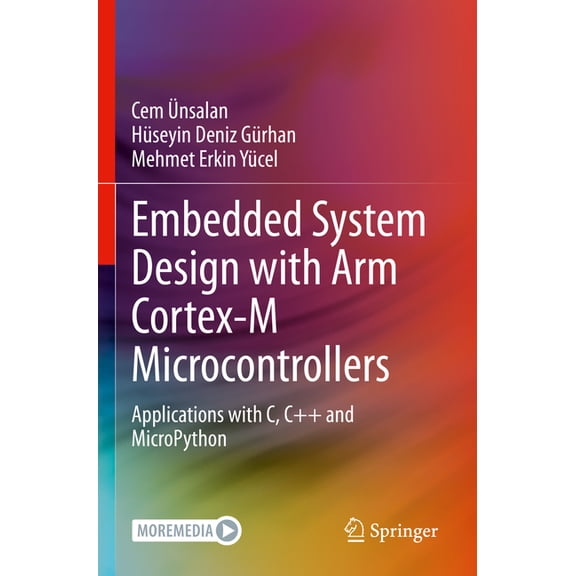 Embedded System Design with Arm Cortex-M Microcontrollers: Applications with C, C and Micropython, (Paperback)