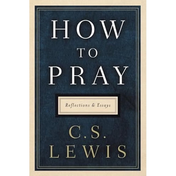 Pre-Owned How to Pray: Reflections and Essays, 9780062847133, 0062847139, Hardcover,