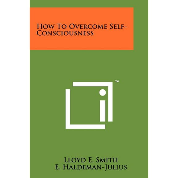 How To Overcome Self-Consciousness (Paperback)