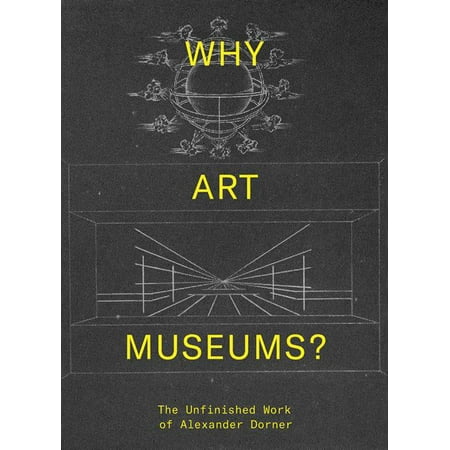 Why Art Museums The Unfinished Work of Alexander Dorner The MIT Press
Epub-Ebook