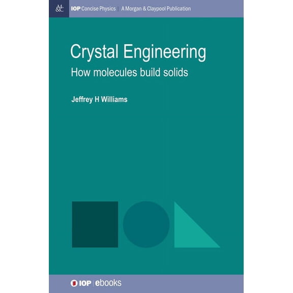 Iop Concise Physics: Crystal Engineering: How Molecules Build Solids (Hardcover)