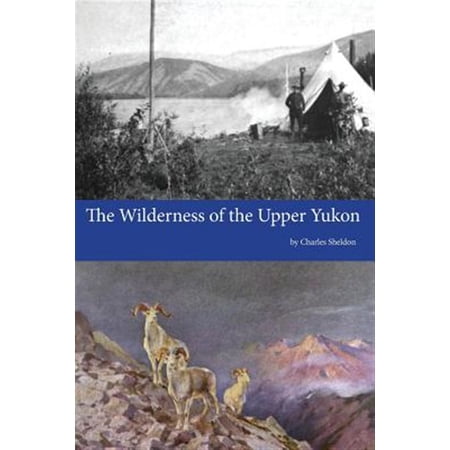 Pre-Owned The Wilderness of the Upper Yukon