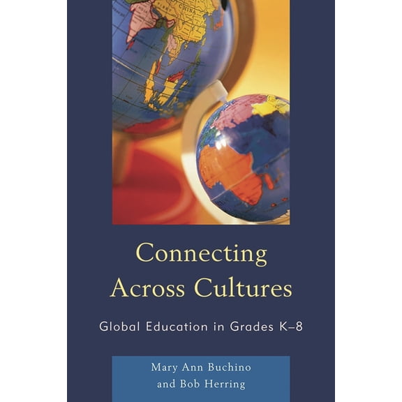 Connecting Across Cultures: Global Education in Grades K-8, (Paperback)