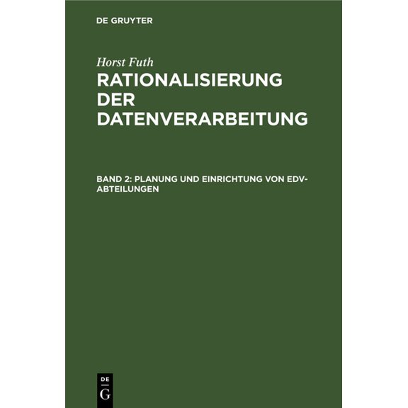 Planung Und Einrichtung Von Edv-Abteilungen: Voruntersuchung, Einsatzplanung, Einsatzvorbereitung, (Hardcover)
