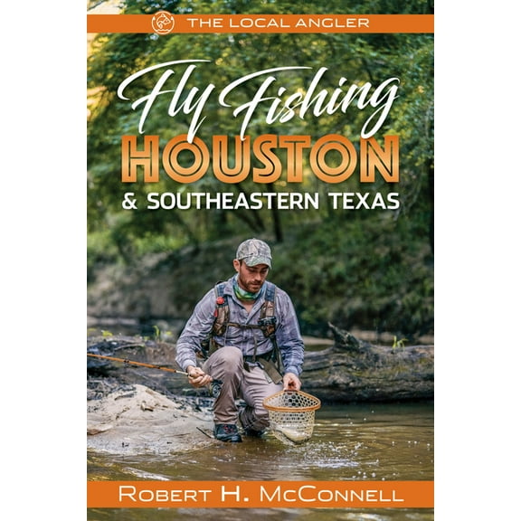 Local Angler Fly Fishing Houston & Southeastern Texas, Book 2, (Paperback)