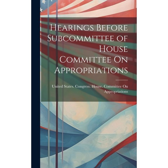 Hearings Before Subcommittee of House Committee On Appropriations (Hardcover)