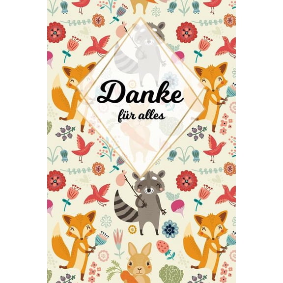 Danke für alles: Tolles Geschenk für alle Erzieher, Lehrer und jeden dem du einfach danke sagen möchtest, Notizbuch mit 120 Seiten als Softcover, 6x9inches (ca. A5) Motiv: Tierfreunde (Paperback)