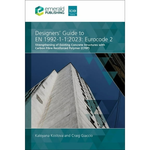 Designers' Guide to En 1992-1-1:2023: Eurocode 2: Strengthening of Existing Concrete Structures with Carbon Fibre R, (Hardcover)