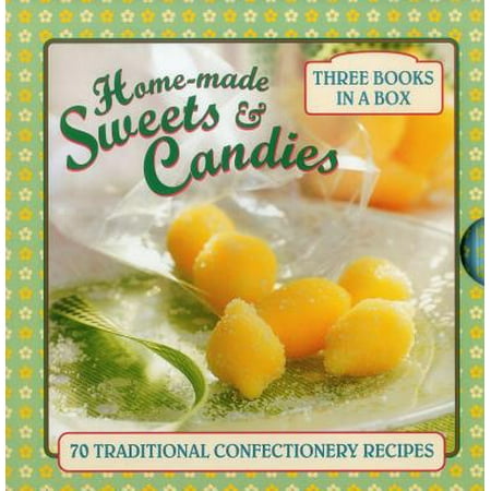 Home-Made Sweets & Candies : 70 Traditional Confectionery
