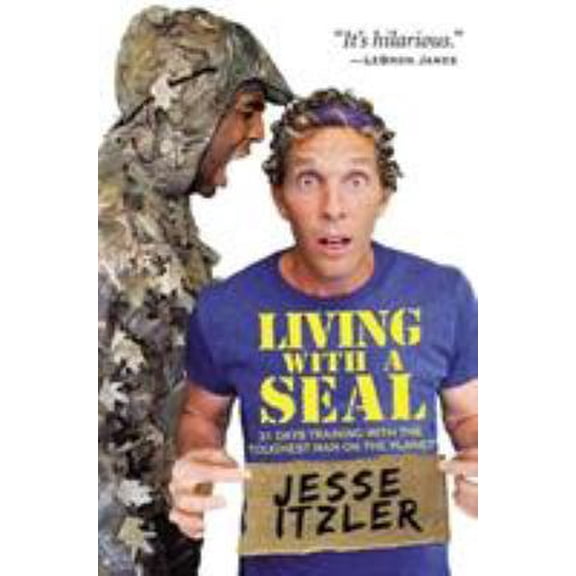 Pre-Owned Living with a Seal: 31 Days Training with the Toughest Man on the Planet (Hardcover) 1455534676 9781455534678