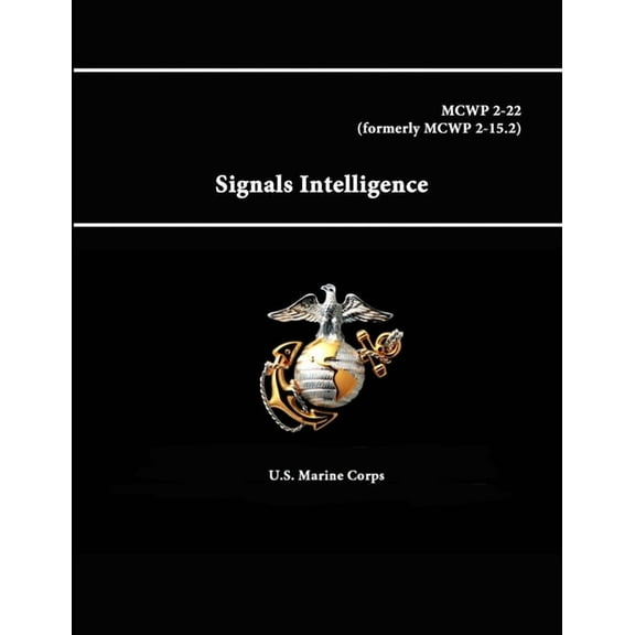 Signals Intelligence - MCWP 2-22 (formerly MCWP 2-15.2) (Paperback)