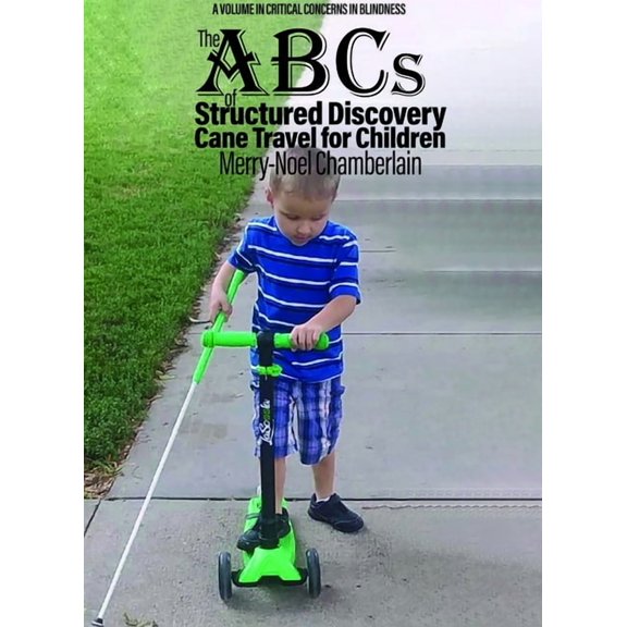 Critical Concerns in Blindness The ABCs of Structured Discovery Cane Travel for Children, (Hardcover)