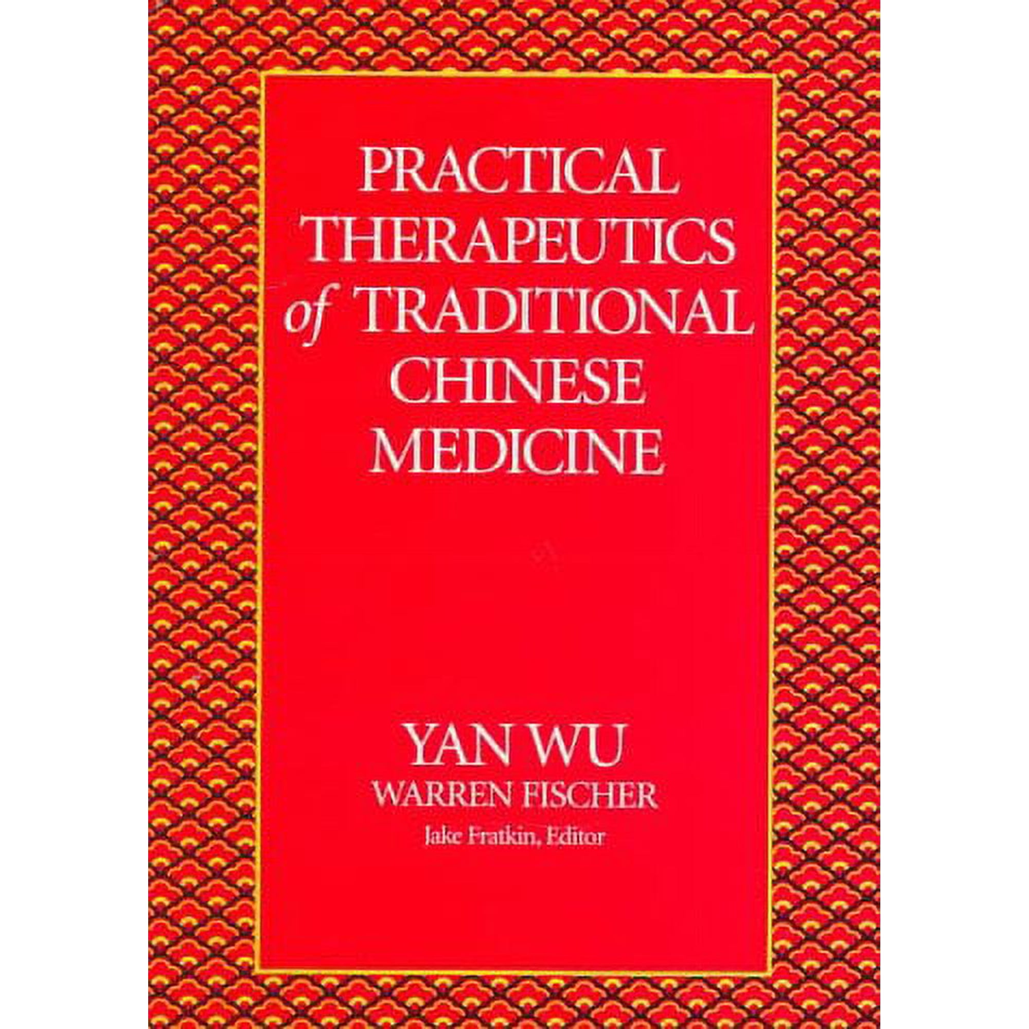 Practical Therapeutics of Traditional Chinese Medicine