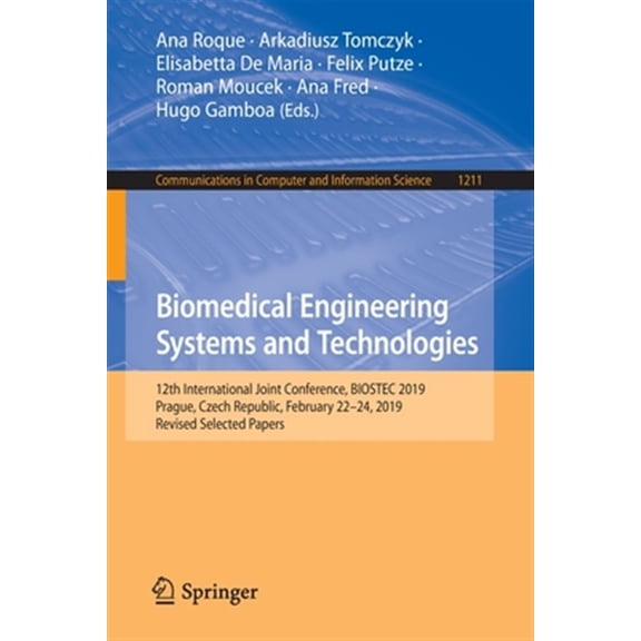 Pre-Owned Communications in Computer and Information Science: Biomedical Engineering Systems and Technologies: 12th International Joint Conference, Biostec 2019, Prague, Czech Republic, February 22-24, 2019, Re