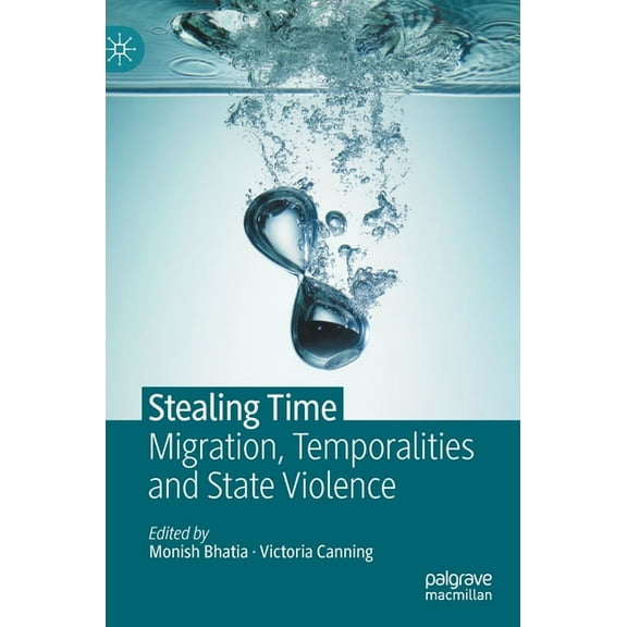 Stealing Time: Migration, Temporalities and State Violence, (Hardcover)