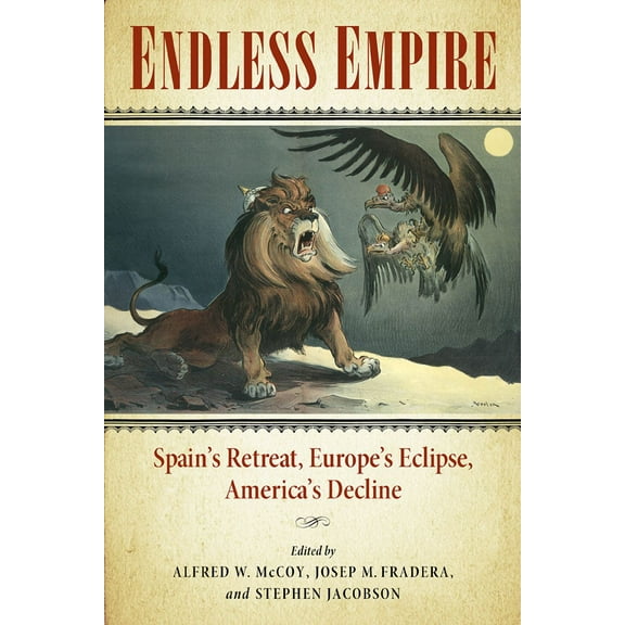 Endless Empire: Spain's Retreat, Europe's Eclipse, America's Decline, (Paperback)