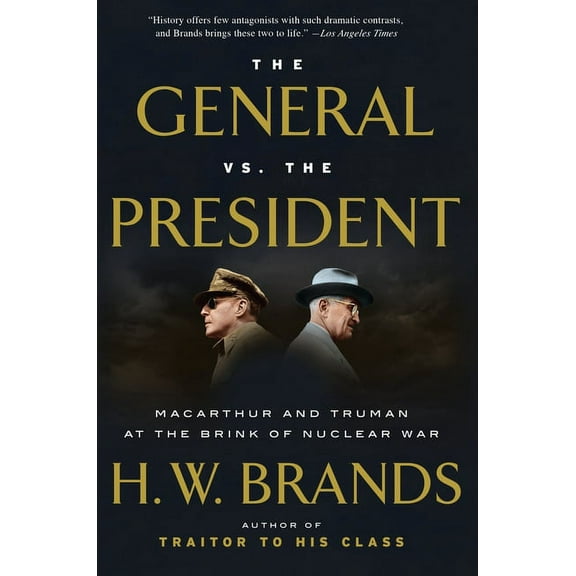 The General vs. the President: MacArthur and Truman at the Brink of Nuclear War, (Paperback)