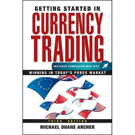 Getting started in currency trading winning in today's forex market