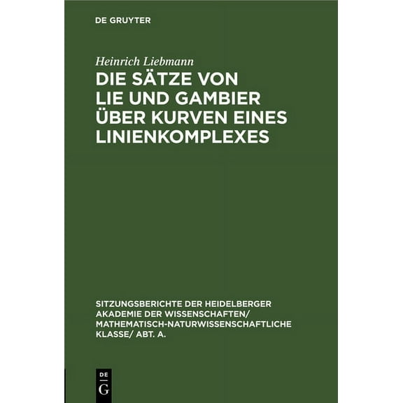 Sitzungsberichte Der Heidelberger Akadem Die Sätze Von Lie Und Gambier Ãber Kurven Eines Linienkomplexes, Book 1928, (Hardcover)