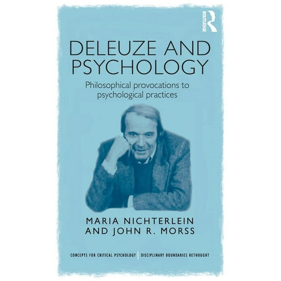 Concepts for Critical Psychology Deleuze and Psychology: Philosophical Provocations to Psychological Practices, (Paperback)