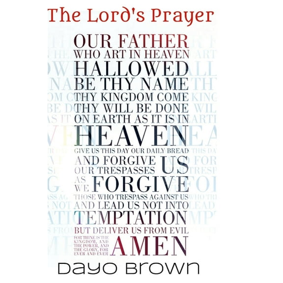 The Lord's Prayer: A blueprint for communing with God., (Hardcover)
