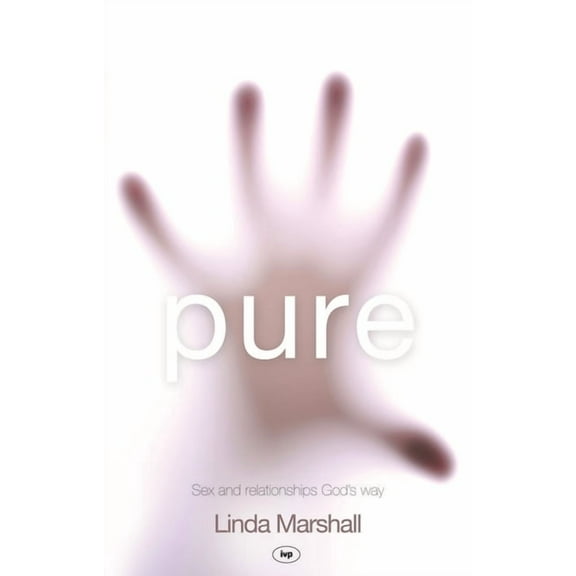 Pure: Sex and Relationships God's Way, (Paperback)