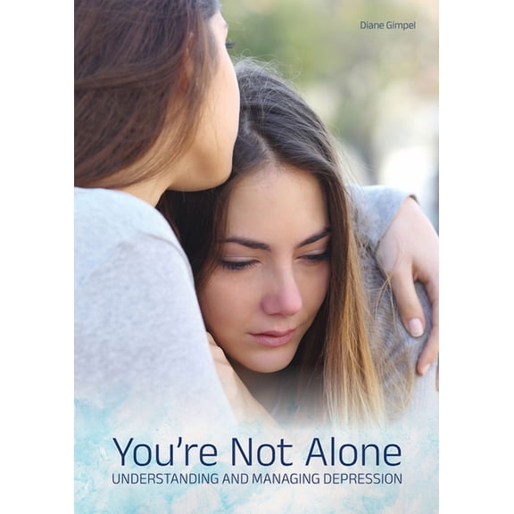 You're Not Alone: Understanding and Managing Depression, (Hardcover)