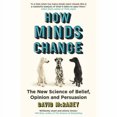 thumbnail image 1 of How Minds Change: la Nouvelle Science de la Foi, Opinion et Persuasion, 1 of 1