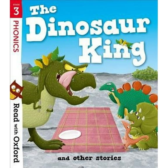 Read With Oxford: Stage 3: The Dinosaur King And Other Stori