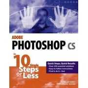 Adobe Photoshop cs in 10 Simple Steps or Less, Used [Paperback]