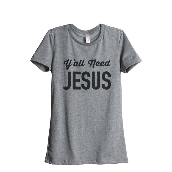 Thread Tank Designs - Y'all Need Jesus Women's Relaxed T-Shirt Tee