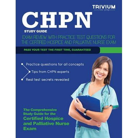 Chpn Study Guide : Exam Review with Practice Test Questions for the Certified Hospice and Palliative Nurse (Best Chpn Study Guide)