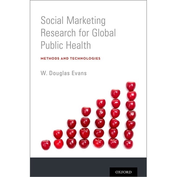 Social Marketing Research for Global Public Health: Methods and Technologies, (Paperback)