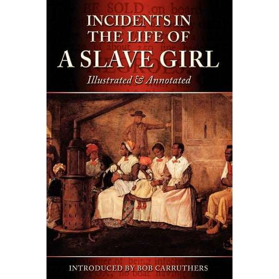 Incidents in the Life of a Slave Girl - Illustrated & Annotated, (Paperback)