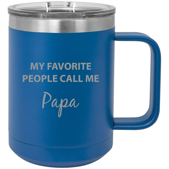 My Favorite People Call Me Papa Stainless Steel Vacuum Insulated 15 Oz Travel Coffee Mug with Slider Lid, Blue