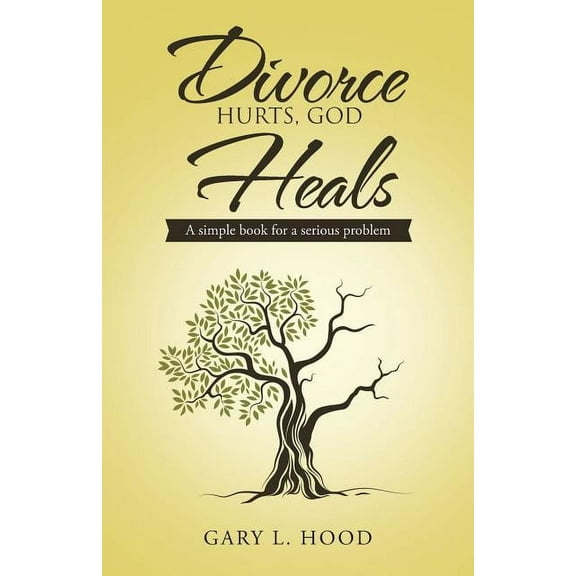 Divorce Hurts, God Heals : A simple book for a serious problem (Paperback)
