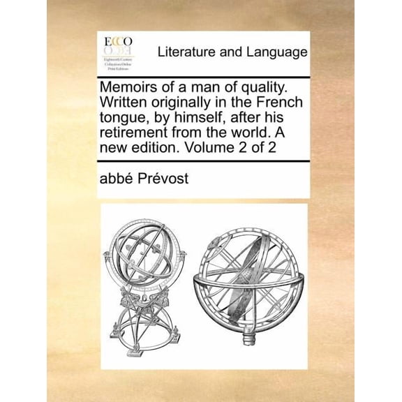 Memoirs of a Man of Quality. Written Originally in the French Tongue, by Himself, After His Retirement from the World. a New Edition. Volume 2 of 2 (Paperback)