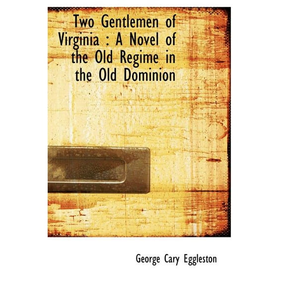 Two Gentlemen of Virginia : A Novel of the Old Regime in the Old Dominion (Hardcover)
