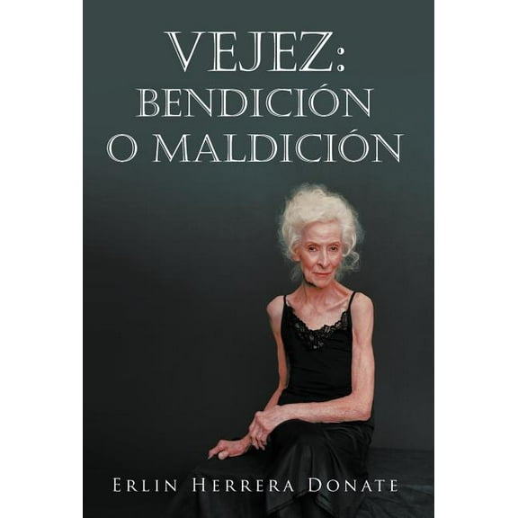 Vejez: Bendicion O Maldicion (Hardcover)