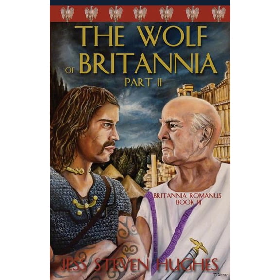 Britanna Romanus: The Wolf of Britannia Part II (Paperback)